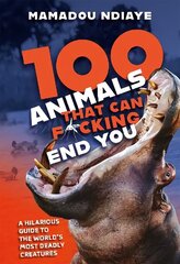 100 Animals That Can F*cking End You цена и информация | Развивающие книги | kaup24.ee