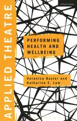 Applied Theatre: Performing Health and Wellbeing цена и информация | Книги по социальным наукам | kaup24.ee