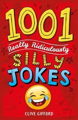 1001 Really Ridiculously Silly Jokes hind ja info | Noortekirjandus | kaup24.ee