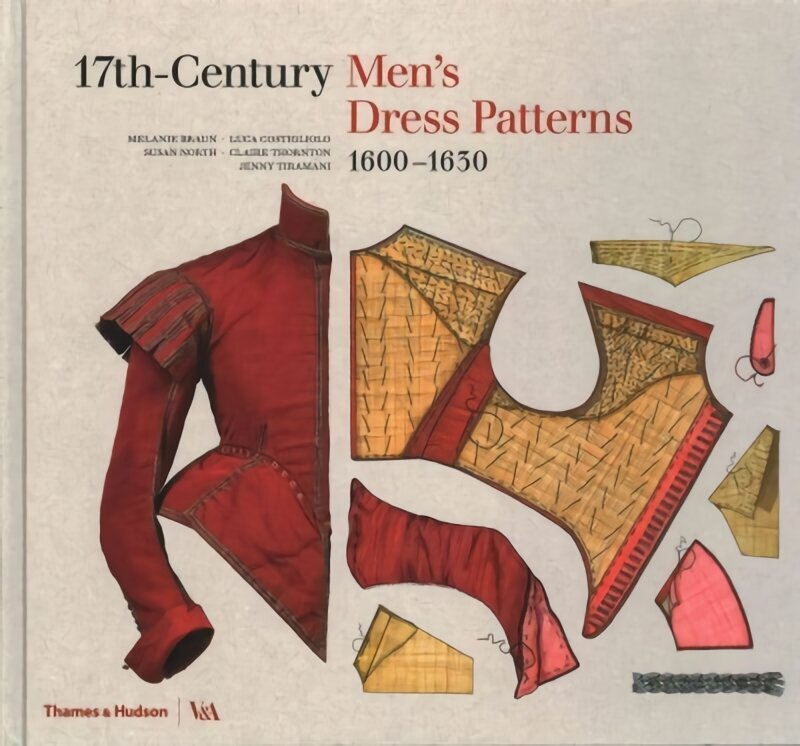 17th-Century Men's Dress Patterns 1600 - 1630: 1600 - 1630 цена и информация | Kunstiraamatud | kaup24.ee