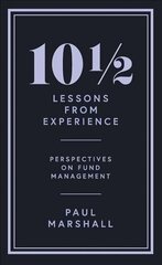 101/2 Lessons from Experience: Perspectives on Fund Management Main цена и информация | Книги по экономике | kaup24.ee