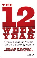 12 Week Year - Get More Done in 12 Weeks than Others Do in 12 Months: Get More Done in 12 Weeks than Others Do in 12 Months hind ja info | Majandusalased raamatud | kaup24.ee