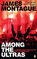 1312: Among the Ultras: A journey with the world's most extreme fans hind ja info | Tervislik eluviis ja toitumine | kaup24.ee