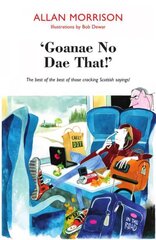 'Goanae No Dae That!': The best of the best of those cricking Scottish sayings! цена и информация | Фантастика, фэнтези | kaup24.ee