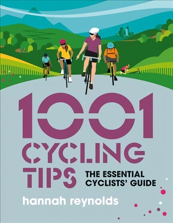 1001 Cycling Tips: The essential cyclists' guide - navigation, fitness, gear and maintenance advice for road cyclists, mountain bikers, gravel cyclists and more цена и информация | Tervislik eluviis ja toitumine | kaup24.ee