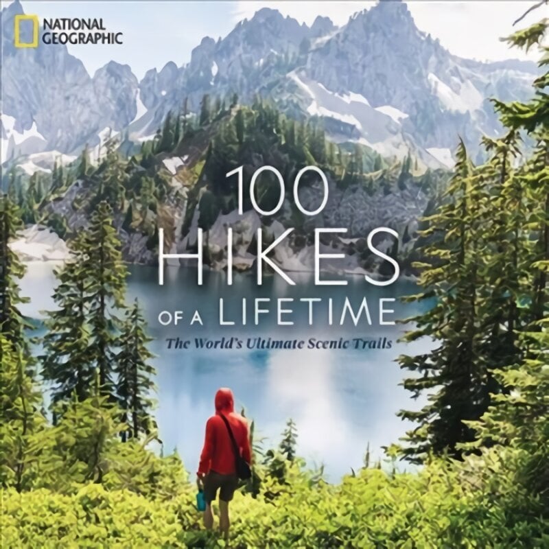100 Hikes of a Lifetime: The World's Ultimate Scenic Trails hind ja info | Reisiraamatud, reisijuhid | kaup24.ee