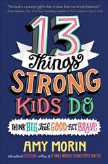 13 Things Strong Kids Do: Think Big, Feel Good, Act Brave цена и информация | Книги для подростков и молодежи | kaup24.ee