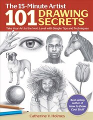 101 Drawing Secrets: Take Your Art to the Next Level with Simple Tips and Techniques цена и информация | Книги об искусстве | kaup24.ee