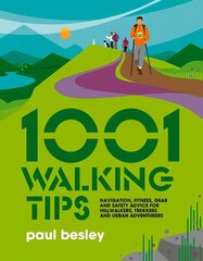1001 Walking Tips: Navigation, fitness, gear and safety advice for hillwalkers, trekkers and   urban adventurers цена и информация | Книги о питании и здоровом образе жизни | kaup24.ee