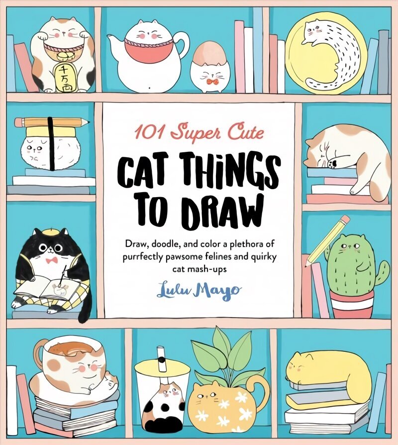 101 Super Cute Cat Things to Draw: Draw, doodle, and color a plethora of purrfectly pawsome felines and quirky cat mash-ups, Volume 1 цена и информация | Kunstiraamatud | kaup24.ee