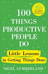 100 Things Productive People Do: Little lessons in getting things done цена и информация | Книги по экономике | kaup24.ee