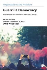 Guerrilla Democracy: Mobile Power and Revolution in the 21st Century hind ja info | Majandusalased raamatud | kaup24.ee