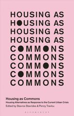 Housing as Commons: Housing Alternatives as Response to the Current Urban Crisis цена и информация | Книги по экономике | kaup24.ee