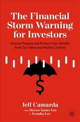 Financial Storm Warning for Investors: How to Prepare and Protect Your Wealth from Tax Hikes and Market Crashes 1st ed. 2021 hind ja info | Majandusalased raamatud | kaup24.ee