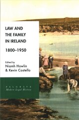 Law and the Family in Ireland, 1800-1950 1st ed. 2017 hind ja info | Majandusalased raamatud | kaup24.ee