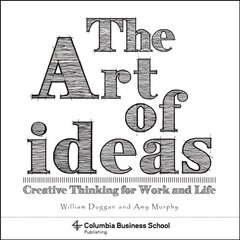 Art of Ideas: Creative Thinking for Work and Life цена и информация | Книги по экономике | kaup24.ee