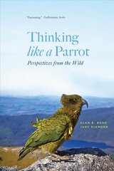 Thinking like a Parrot: Perspectives from the Wild цена и информация | Развивающие книги | kaup24.ee