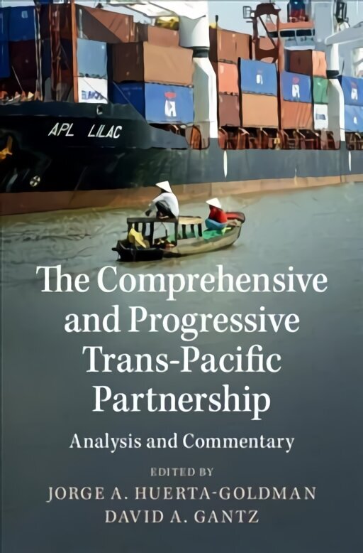 Comprehensive and Progressive Trans-Pacific Partnership: Analysis and Commentary New edition цена и информация | Majandusalased raamatud | kaup24.ee