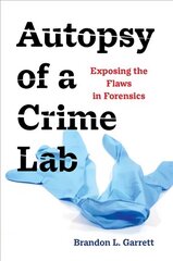 Autopsy of a Crime Lab: Exposing the Flaws in Forensics hind ja info | Majandusalased raamatud | kaup24.ee