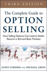 Complete Guide to Option Selling: How Selling Options Can Lead to Stellar Returns in Bull and Bear Markets: How Selling Options Can Lead to Stellar Returns in Bull and Bear Markets 3rd edition hind ja info | Majandusalased raamatud | kaup24.ee