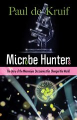 Microbe Hunters: The Story of the Microscopic Discoveries that Changed the World: The Story of the Microscopic Discoveries That Changed the World hind ja info | Majandusalased raamatud | kaup24.ee