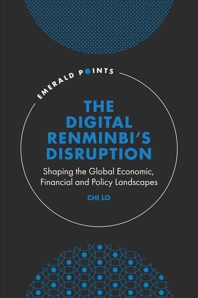 Digital Renminbi's Disruption: Shaping the Global Economic, Financial and Policy Landscapes hind ja info | Majandusalased raamatud | kaup24.ee