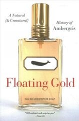 Floating Gold: A Natural (and Unnatural) History of Ambergris hind ja info | Majandusalased raamatud | kaup24.ee