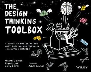 Design Thinking Toolbox - A Guide to Mastering the Most Popular and Valuable Innovation Methods: A Guide to Mastering the Most Popular and Valuable Innovation Methods цена и информация | Книги по экономике | kaup24.ee