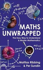 Maths Unwrapped: The easy way to understand and master mathematics цена и информация | Книги по экономике | kaup24.ee