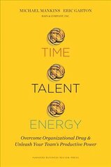Time, Talent, Energy: Overcome Organizational Drag and Unleash Your Team's Productive Power цена и информация | Книги по экономике | kaup24.ee