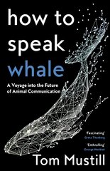 How to Speak Whale: A Voyage into the Future of Animal Communication hind ja info | Majandusalased raamatud | kaup24.ee