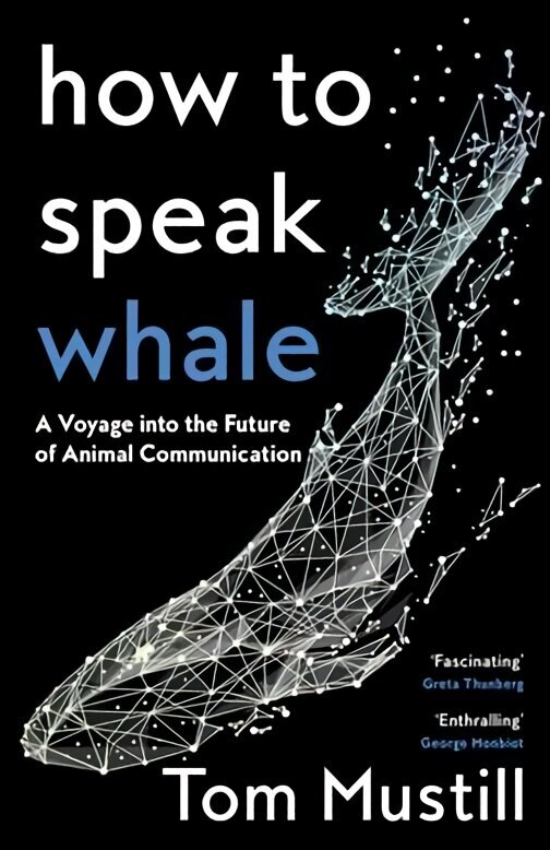 How to Speak Whale: A Voyage into the Future of Animal Communication hind ja info | Majandusalased raamatud | kaup24.ee