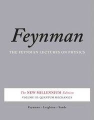 Feynman Lectures on Physics, Vol. III: The New Millennium Edition: Quantum Mechanics revised 50th anniverary ed, v. 3, The Feynman Lectures on Physics, Vol. III Quantum Mechanics цена и информация | Книги по экономике | kaup24.ee