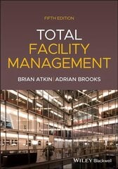 Total Facility Management 5th Edition цена и информация | Книги по экономике | kaup24.ee
