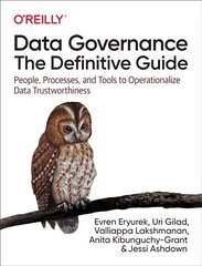 Data Governance: The Definitive Guide: People, Processes, and Tools to Operationalize Data Trustworthiness цена и информация | Книги по экономике | kaup24.ee