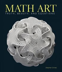 Math Art: Truth, Beauty, and Equations цена и информация | Книги по экономике | kaup24.ee