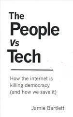 People Vs Tech: How the internet is killing democracy (and how we save it) цена и информация | Книги по экономике | kaup24.ee