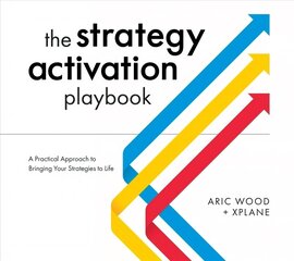 Strategy Activation Playbook: A Practical Approach to Bringing Your Strategies to Life hind ja info | Majandusalased raamatud | kaup24.ee