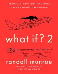 What If?2: Additional Serious Scientific Answers to Absurd Hypothetical Questions hind ja info | Majandusalased raamatud | kaup24.ee