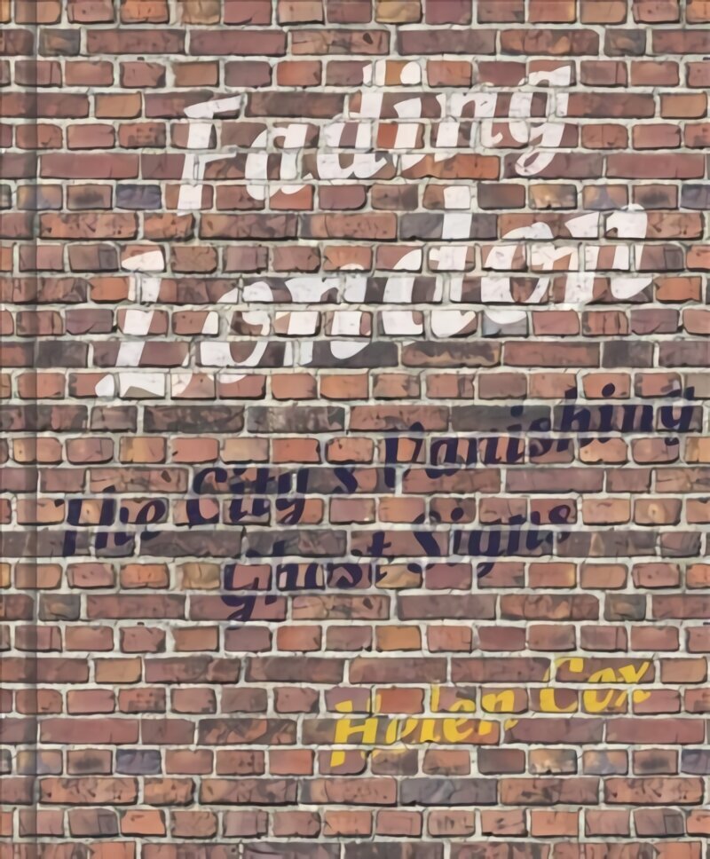 Fading London: The City's Vanishing Ghost Signs 2nd edition hind ja info | Majandusalased raamatud | kaup24.ee