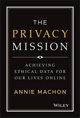 Privacy Mission - Achieving Ethical Data for Our Lives Online цена и информация | Книги по экономике | kaup24.ee