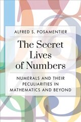 Secret Lives of Numbers: Numerals and Their Peculiarities in Mathematics and Beyond hind ja info | Majandusalased raamatud | kaup24.ee