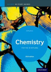 Oxford IB Study Guides: Chemistry for the IB Diploma 2014 2014 Edition цена и информация | Книги по экономике | kaup24.ee