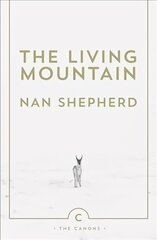 Living Mountain: A Celebration of the Cairngorm Mountains of Scotland Main - Canons Imprint Re-issue цена и информация | Книги о питании и здоровом образе жизни | kaup24.ee