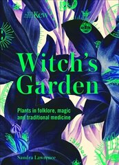 Kew - The Witch's Garden: Plants in Folklore, Magic and Traditional Medicine цена и информация | Книги о питании и здоровом образе жизни | kaup24.ee