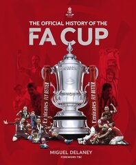 Official History of The FA Cup: 150 Years of Football's Most Famous National Tournament hind ja info | Tervislik eluviis ja toitumine | kaup24.ee
