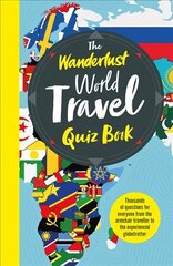 Wanderlust World Travel Quiz Book: Thousands of Trivia Questions to Test Globe-Trotters цена и информация | Книги о питании и здоровом образе жизни | kaup24.ee