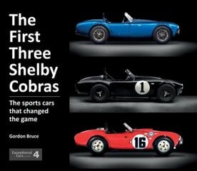 First Three Shelby Cobras: The Sports Cars That Changed the Game цена и информация | Книги о питании и здоровом образе жизни | kaup24.ee
