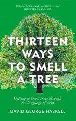 Thirteen Ways to Smell a Tree: A celebration of our connection with trees цена и информация | Книги о питании и здоровом образе жизни | kaup24.ee