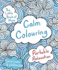 Little Book of More Calm Colouring: Portable Relaxation Main Market Ed. цена и информация | Книги о питании и здоровом образе жизни | kaup24.ee